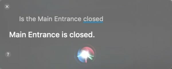Siri - Is the main entrance closed?