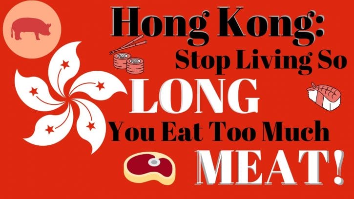 Hong Kong Stop Living So Long - You Eat Too Much Meat
